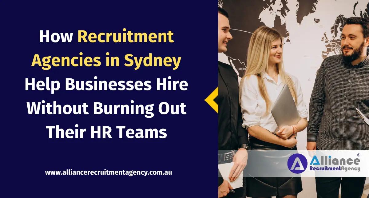 Recruitment agencies in Sydney helping businesses reduce HR workload and hire faster