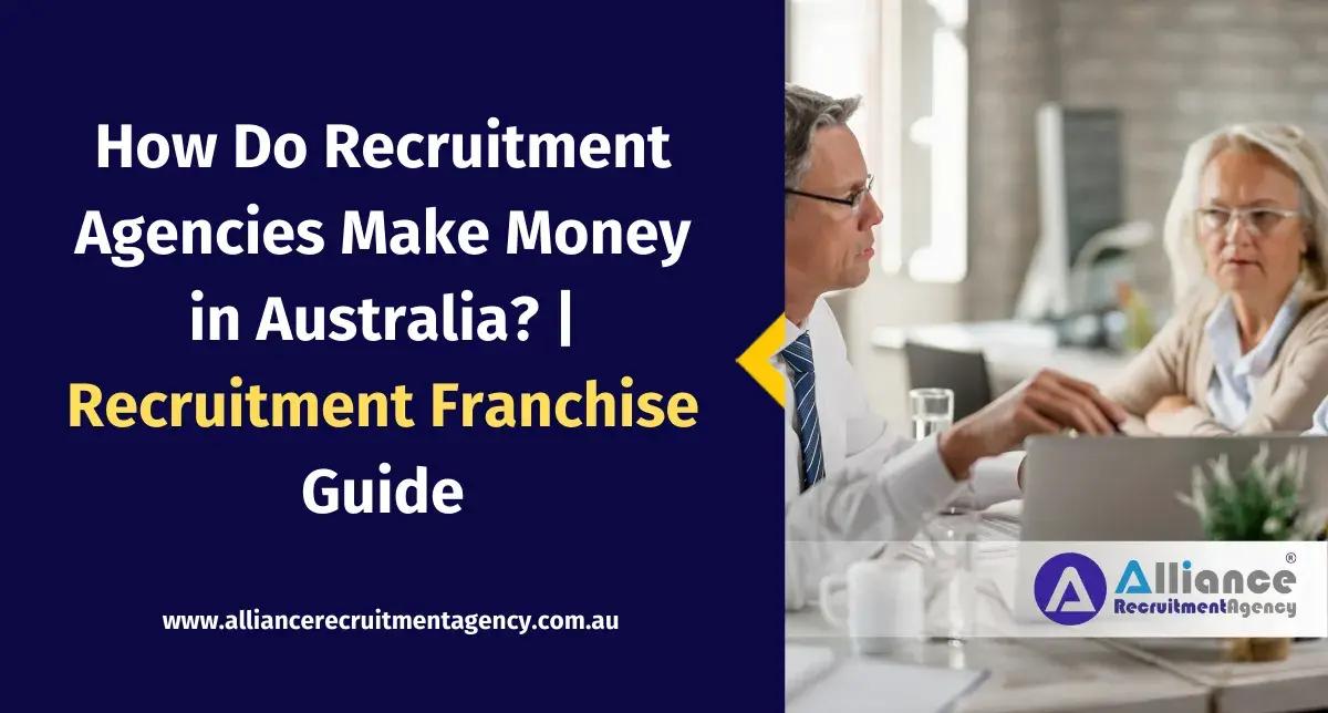 How Recruitment Agencies Make Money in Australia How recruitment agencies make money in Australia through staffing and recruitment franchise models
