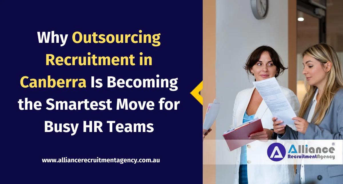Outsourcing Recruitment in Canberra for HR Teams HR team outsourcing recruitment in Canberra to hire faster and reduce workload