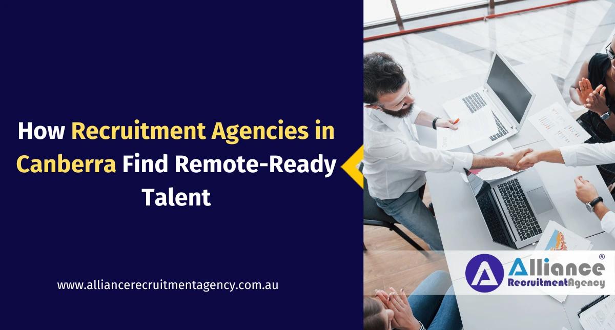 How Recruitment Agencies in Canberra Find Remote-Ready Talent Recruitment consultant in Canberra screening remote-ready candidates online